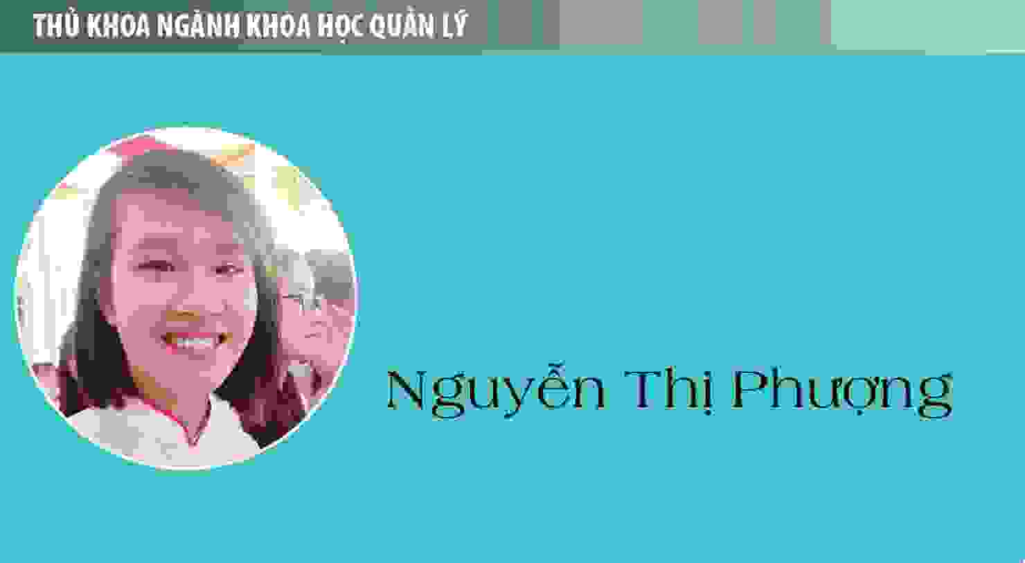 Thủ khoa Nguyễn Thị Phượng (ngành Khoa học Quản lý): Hãy theo đuổi đam mê, thành công sẽ theo đuổi bạn!