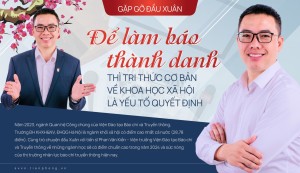 Để làm báo thành danh thì tri thức cơ bản về khoa học xã hội là yếu tố quyết định