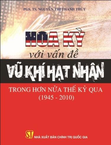 Hoa Kì với vấn đề vũ khí hạt nhân trong hơn nửa thế kỉ qua (1945-2010)