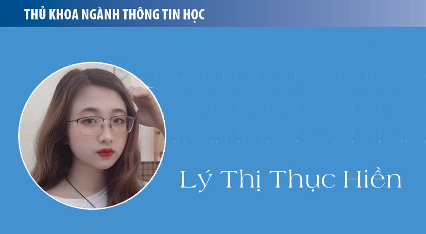 Thủ khoa Lý Thị Thục Hiền (ngành Thông tin học): Ký ức Hola