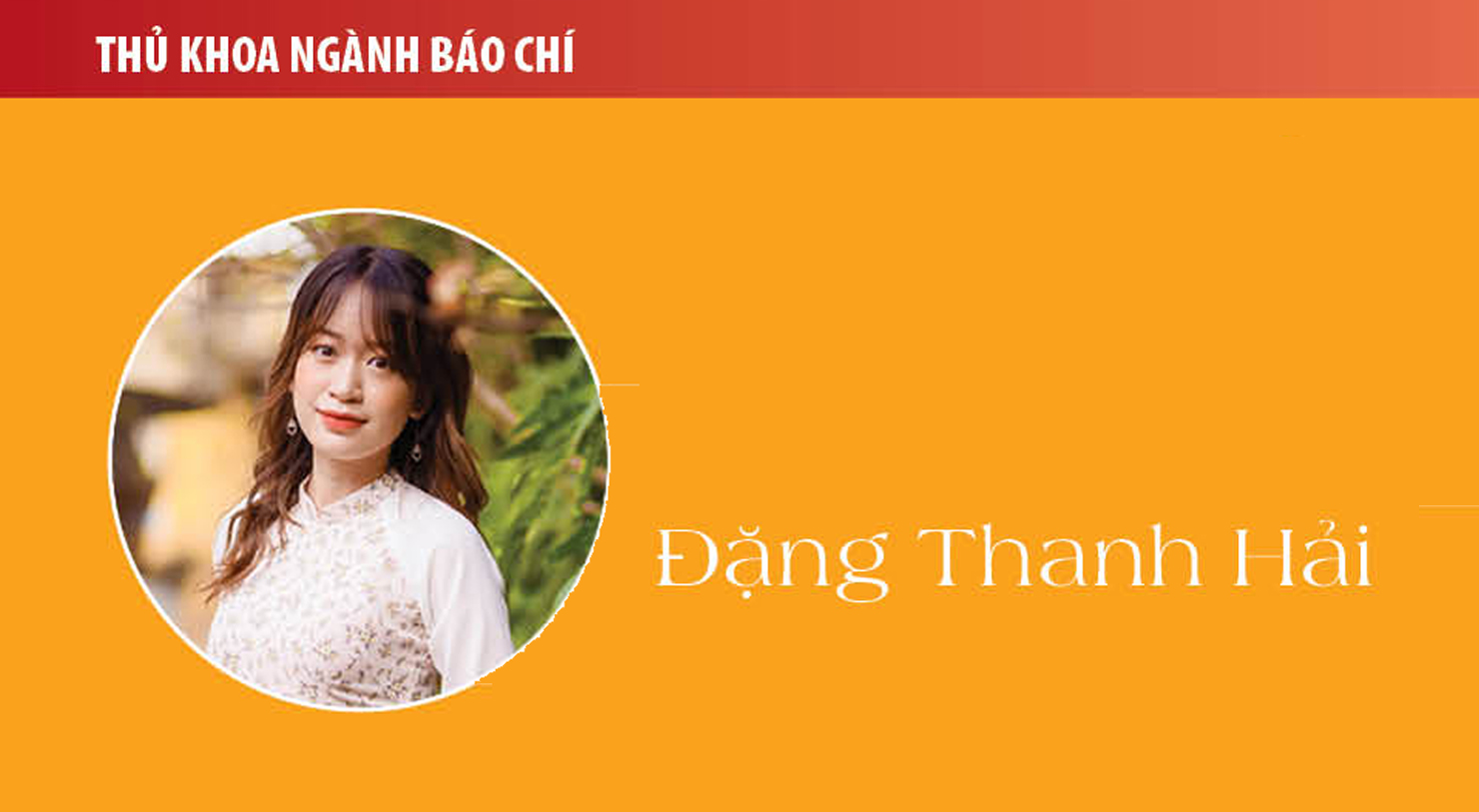 Thủ khoa Đặng Thanh Hải (ngành Báo chí): Nhân văn đã cho mình thỏa sức để ước mơ