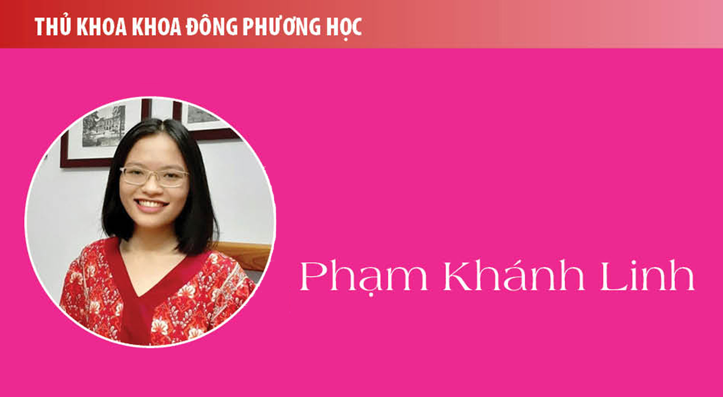 Thủ khoa Phạm Khánh Linh (Khoa Đông phương học): Cầu tiến, cởi mở và bao dung với sự khác biệt